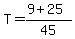 T+=+%289+%2B+25%29%2F45
