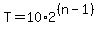 T+=+10+%2A+2%5E%28%28n-1%29%29