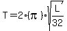 T+=+2%28pi%29sqrt%28L%2F32%29
