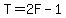 T+=+2F+-+1