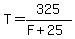 T+=+325%2F%28F%2B25%29