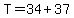 T+=+34+%2B+37