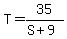 T+=+35%2F%28S%2B9%29
