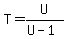 T+=+U%2F%28U+-+1%29