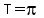 T+=+pi