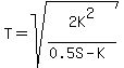 T+=+sqrt%282K%5E2%2F%280.5S+-+K%29%29
