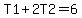 T1%2B2T2=6