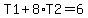 T1%2B8%2AT2=6