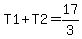 T1%2BT2=17%2F3