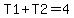 T1%2BT2=4