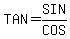 TAN=SIN%2FCOS