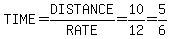 TIME=DISTANCE%2FRATE=10%2F12=5%2F6