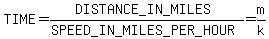 TIME+=+%28DISTANCE_IN_MILES%29%2F%28SPEED_IN_MILES_PER_HOUR%29+=+m%2Fk