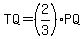 TQ=%282%2F3%29PQ
