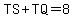 TS+%2B+TQ+=+8