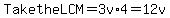 Take+the+LCM+=+3v%2A4=12v