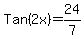 Tan%282x%29=24%2F7