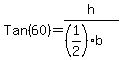 Tan%2860%29+=+h%2F%28%281%2F2%29b%29