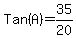 Tan%28A%29+=+35%2F20