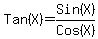 Tan%28X%29+=+Sin%28X%29%2FCos%28X%29