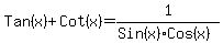 Tan%28x%29%2BCot%28x%29=1%2F%28Sin%28x%29%2ACos%28x%29%29++