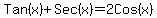 Tan%28x%29+%2B+Sec%28x%29+=+2Cos%28x%29