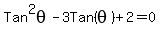 Tan%5E2theta-3Tan%28theta%29+%2B+2+=+0