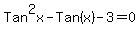 Tan%5E2x-Tan%28x%29-3=0