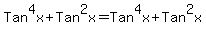 Tan%5E4x+%2B+Tan%5E2x+=Tan%5E4x+%2B+Tan%5E2x