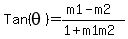 Tan+%28theta%29=+%28+m1-m2%29%2F%281+%2B+m1m2%29