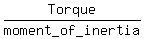 Torque%2Fmoment_of_inertia