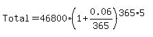 Total+=+46800%281+%2B+0.06%2F365%29%5E%28365%2A5%29