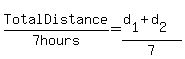 Total+Distance%2F+7+hours=%28d%5B1%5D%2Bd%5B2%5D%29%2F7