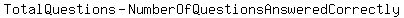 Total+Questions+-+Number+Of+Questions+Answered+Correctly