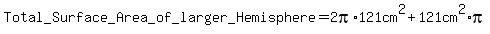 Total+_Surface+_Area+_of_+larger_Hemisphere+=2pi%2A121cm%5E2%2B121cm%5E2%2Api+