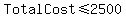 TotalCost+%3C=+2500