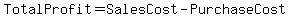 TotalProfit+=+SalesCost+-+PurchaseCost