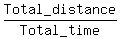 Total_distance%2FTotal_time
