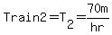 Train2=T%5B2%5D=70m%2Fhr