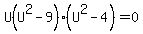 U%28U%5E2-9%29%28U%5E2-4%29=0
