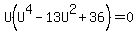 U%28U%5E4-13U%5E2%2B36%29=0