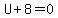 U%2B8=0
