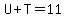 U%2BT=11