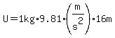 U=1kg%2A9.81%28m%2Fs%5E2%29%2A16m