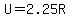 U=2.25R