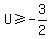 U%3E=-3%2F2
