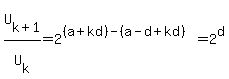 U%5Bk%2B1%5D%2FU%5Bk%5D=2%5E%28%28a%2Bkd%29-%28a-d%2Bkd%29%29=2%5Ed