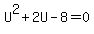 U%5E2%2B2U-8+=+0