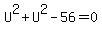 U%5E2%2BU%5E2-56=0