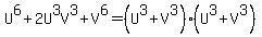 U%5E6+%2B+2U%5E3V%5E3+%2B+V%5E6+=+%28U%5E3+%2B+V%5E3%29%28U%5E3+%2B+V%5E3%29